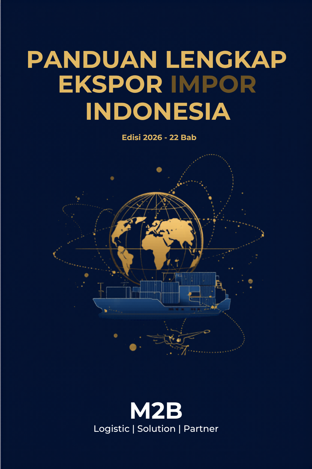 Sampul E-book Panduan Lengkap Ekspor Impor Indonesia 2026 oleh M2B